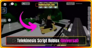 ▷ Universal: Telekinesis – Script