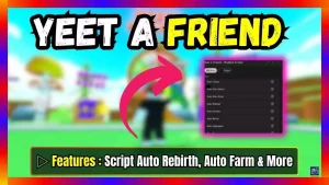 ▷ Yeet A Friend: Script Auto Rebirth, Auto Farm & More