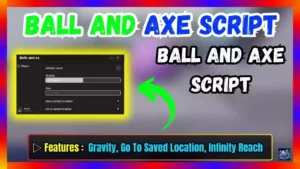 ▷ Ball and Axe Script: Gravity, Go To Saved Location, Infinity Reach