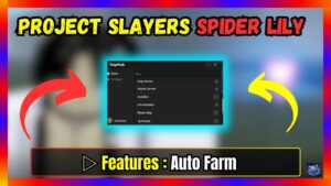 ▷ Project Slayers Spider Lily Script: Auto Farm