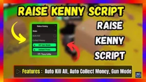 ▷ Raise Kenny Script: Auto Kill All, Auto Collect Money, Gun Mode