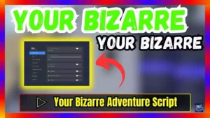▷ Your Bizarre Adventure Script