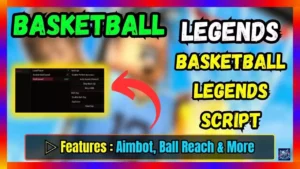 ▷ Basketball Legends Script: Aimbot, Ball Reach & More