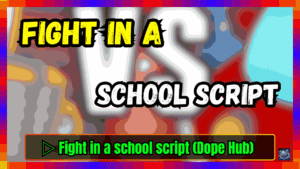 ▷ Fight in a school script (Dope Hub)