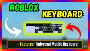 ▷ Roblox Keyboard Script: Universal Mobile Keyboard
