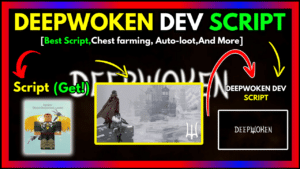 ▷ {DEEPWOKEN DEV}: Best Script, Chest farming, Auto-loot, And More