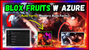 ▷ Blox Fruits: W Azure, (Script) Auto Farm, Mastery Auto Farm