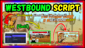 ▷ {Westbound}: Silent Aim, Esp, No Recoil (Script 2024)