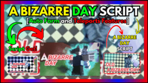 ▷ {A BIZARRE DAY}: Auto Farm and Teleports Features – 2024