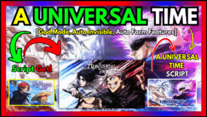 ▷ {A UNIVERSAL TIME}: God Mode, Auto Invisible, Auto Farm