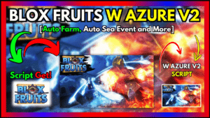 ▷ {BLOX FRUITS}: W Azure V2, Auto Farm, Auto Sea Event and More